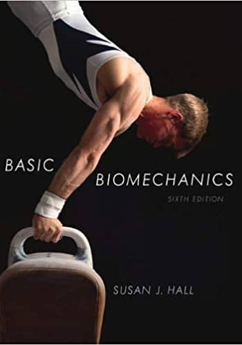Official Test Bank for Basic Biomechanics by Hall 6th Edition
