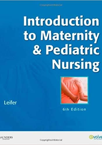 Official Test Bank for Introduction to Maternity & Pediatric Nursing By Leifer 6th Edition