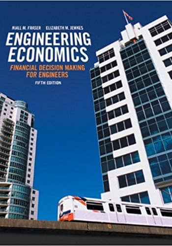 Official Test Bank for Engineering Economics Financial Decision Making for Engineers by Fraser 5th Edition