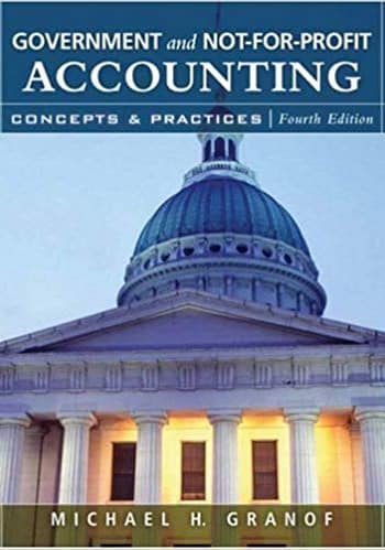 Official Test Bank for Government and Not-for-Profit Accounting Concepts and Practices by Granof 4th Edition