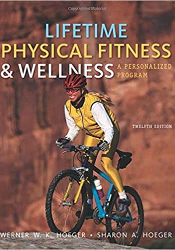 Official Test Bank for Lifetime Physical Fitness and Wellness A Personalized Program By Hoeger 12th Edition