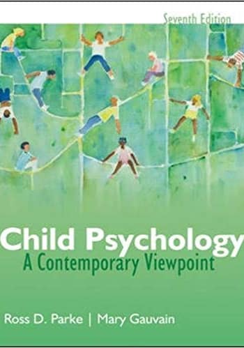 Test Bank for Parke-Gauvain - Child Psychology: A Contemporary View Point - 7th Edition
