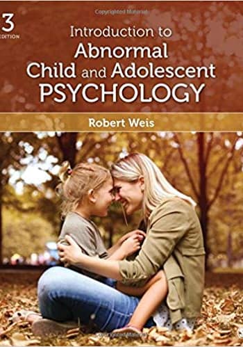 Official Test Bank for Introduction to Abnormal Child and Adolescent Psychology By Weis 3rd Edition