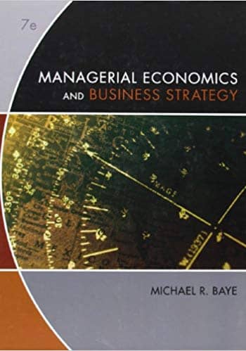 Official Test Bank for Managerial Economics & Business Strategy by Baye 7th Edition