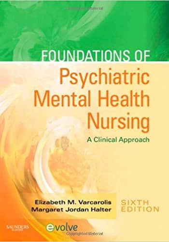 Official Test Bank for Foundations of Psychiatric Mental Health Nursing A Clinical Approach by Elizabeth M. Varcarolis 6th Edition