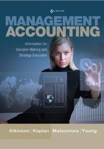 Official Test Bank for Management Accounting Information for Decision-Making and Strategy Execution by Atkinson 6th Edition