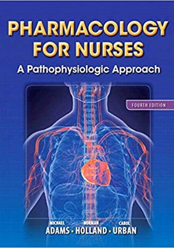 Official Test Bank for Pharmacology for Nurses A Pathophysiologic Approach by Adams 4th Edition