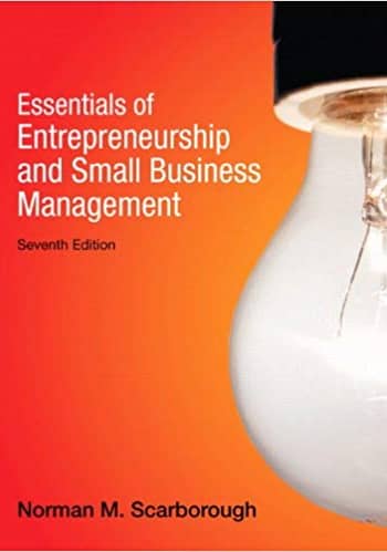 Official Test Bank for Essentials of Entrepreneurship and Small Business Management By Scarborough 7th Edition