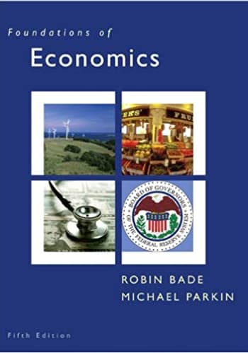 Official Test Bank for Foundations of Economics by Bade 5th Edition