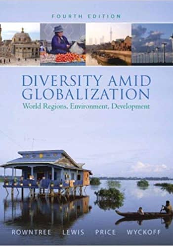 Official Test Bank for Diversity Amid Globalization World Regions, Environment, Development by Rowntree 4th Edition