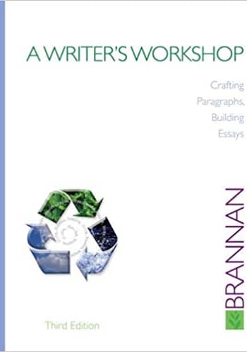 Official Test Bank for A Writer's Workshop: Crafting Paragraphs, Building Essays by Brannan 3rd Edition