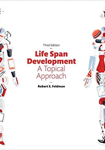 Complete Test Bank For Santrock - A Topical Approach to Lifespan Development - 3rd Edition