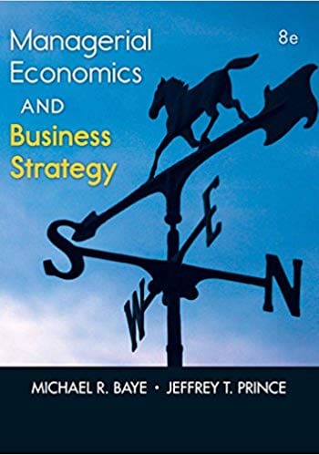 Official Test Bank for Managerial Economics and Business Strategy by Baye 8th Edition