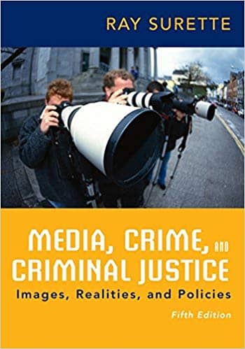 Official Test Bank for Media, Crime, and Criminal Justice By Surette 5th Edition