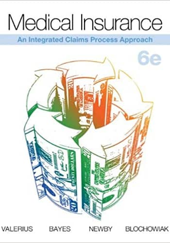 Official Test Bank for Medical Insurance: An Integrated Claims Process Approach by Valerius 6th Edition