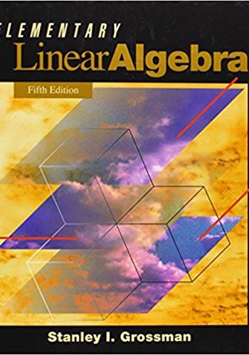Official Test Bank for Elementary Linear Algebra by Grossman 5th Edition