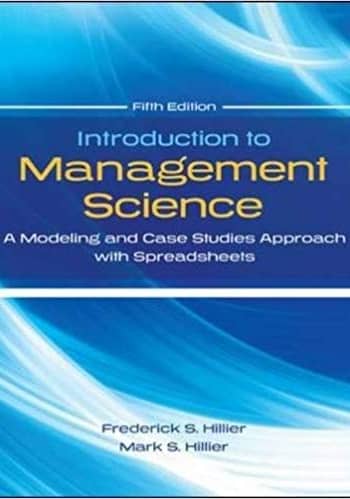 Official Test Bank for Introduction to Management Science A Modeling and Case Studies Approach with Spreadsheets By Hiller 5th Edition