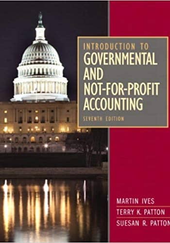 Official Test Bank for Introduction to Governmental and Not-for-Profit Accounting By Ives 7th Edition
