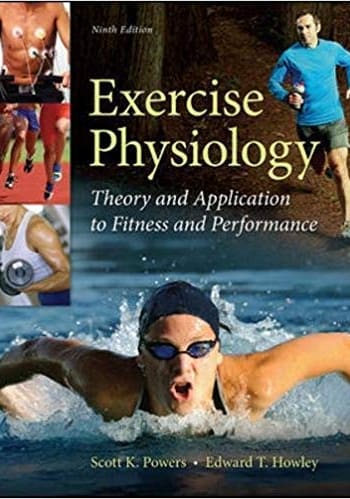 Official Test Bank for Exercise Physiology: Theory and Application to Fitness and Performance by Powers 9th Edition