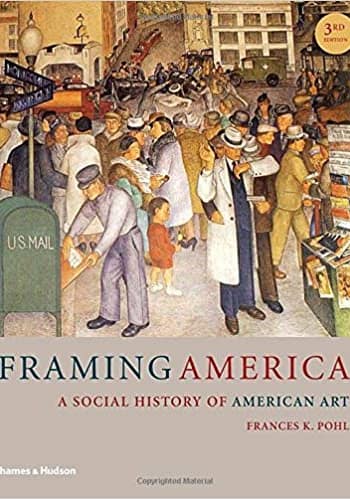 Official Test Bank for Framing America A SOCIAL HISTORY OF AMERICAN ART by Pohl 3rd Edition