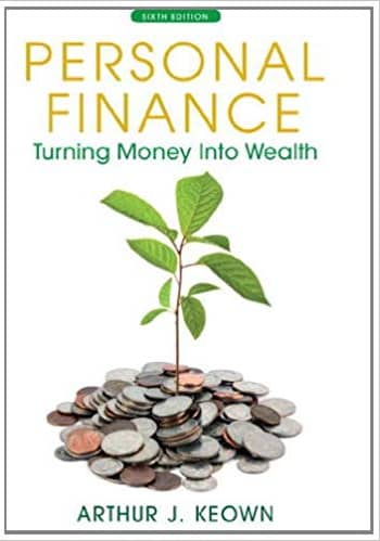 Official Test Bank for Personal Finance Turning Money into Wealth by Keown 6th Edition