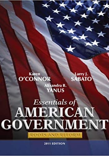 Official Test Bank for Essentials of American Government Roots and Reform 2011 Edition by O'Connor 10th Edition