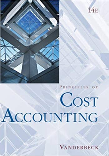Official Test Bank for Principles of Cost Accounting By Vanderbeck 14th Edition