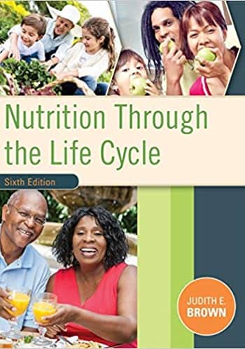 Nutrition Through the Life Cycle by Brown Test Bank