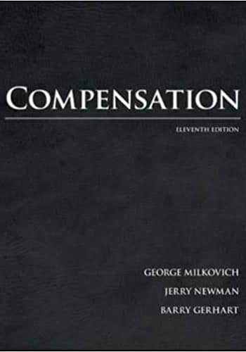 Official Test Bank for Compensation by Milkovich 11th Edition