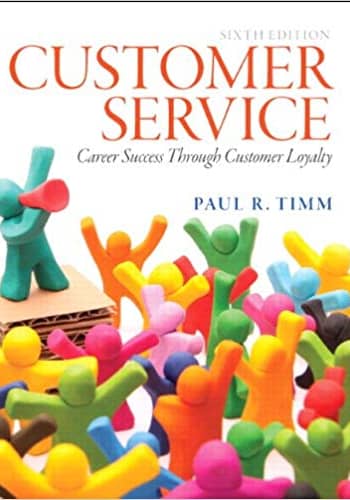 Official Test Bank for Customer Service Career Success Through Customer Loyalty by Timm 6th Edition