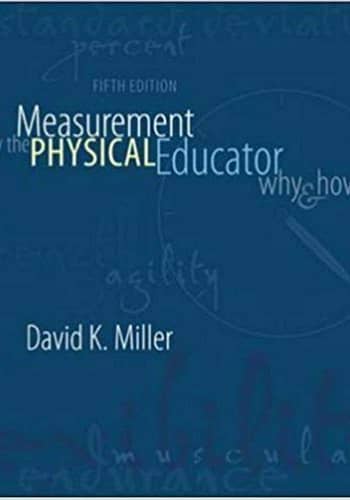Official Test Bank for Measurement By The Physical Educator: Why and How by Miller 5th Edition
