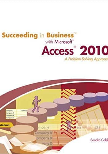 Official Test Bank for Succeeding in Business with Microsoft Office Access 2010 by Cable 1st Edition