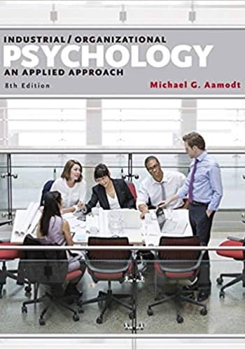 Official Test Bank for Industrial/Organizational Psychology An Applied Approach by Aamodt 8th Edition