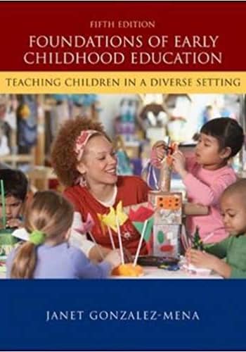 Foundations of Early Childhood Education by Gonzal-Mena 5th Edition