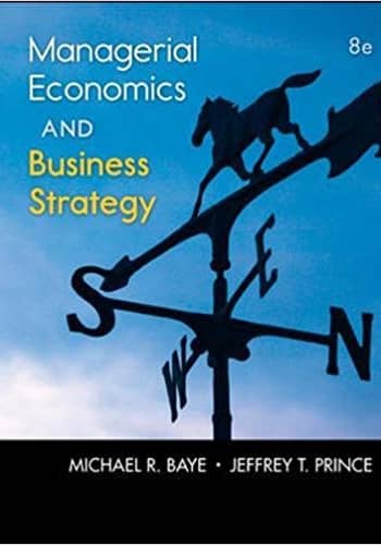 Baye - Managerial Economics & Business Strategy - 8th [Test Bank Files]