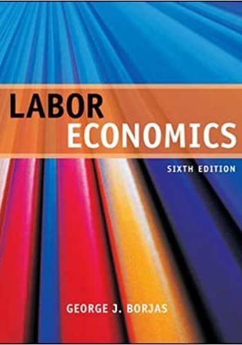 Borjas - Labor Economics - 6th [Test Bank File]