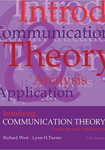 Official Test Bank for Introducing Communication Theory Analysis and Application By West 5th Edition