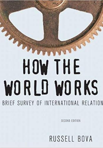 Official Test Bank for How the World Works A Brief Survey of International Relations by Bova 2nd Edition