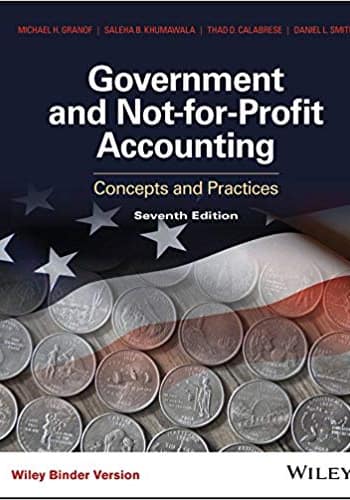 Official Test Bank for Government and Not-for-Profit Accounting Concepts and Practices by Granof 7th Edition