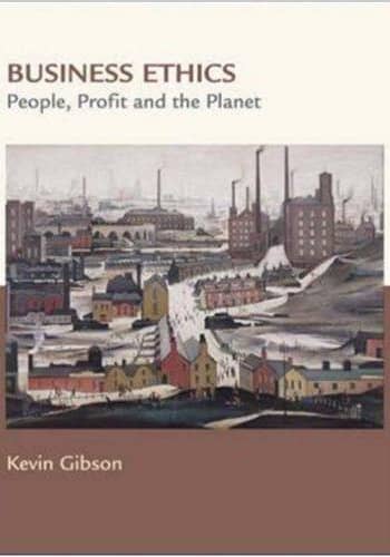 Accredited Test Bank for Gibson's Business Ethics: People, Profits, and the Planet 