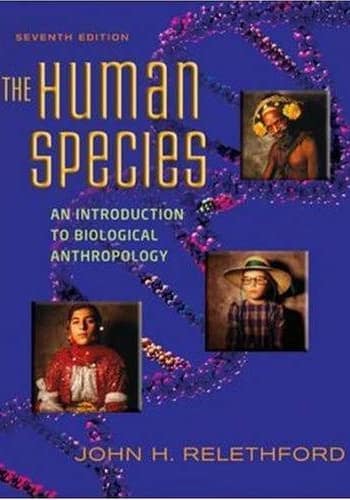 Official Test Bank for The Human Species by Relethford 7th Edition