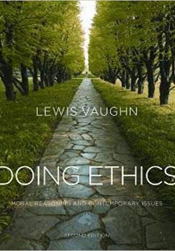 Official Test Bank for Doing Ethics Moral Reasoning and Contemporary Issues by Vaughn 2nd Edition
