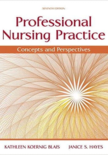 Official Test Bank for Professional Nursing Practice Concepts and Perspectives by Blais 7th Edition