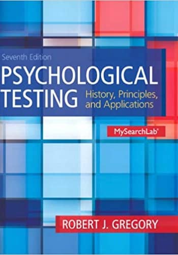Official Test Bank for Psychological Testing History, Principles and Applications By Gregory 7th Edition