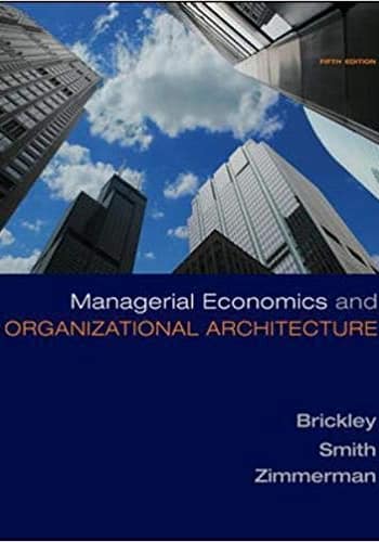 Brickley - Managerial Economics and Organizational Architecture - 5th [Test Bank File]