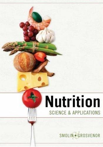 Official Test Bank for Nutrition Science and Applications By Smolin