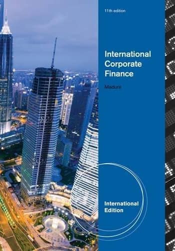 Official Test Bank for International Corporate Finance, International Edition By Madura 11th Edition
