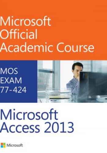 Official Test Bank for Microsoft Access 2013 Exam 77-424 By MOAC